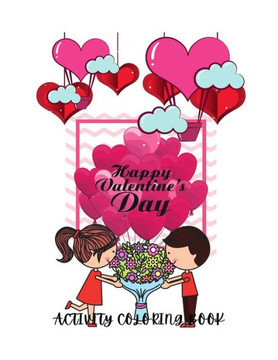 Happy Valentines Day: Activity Coloring Book