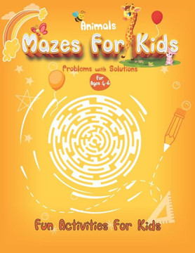 Animals Mazes For Kids for ages 4-6 Fun Activities For Kids: Activity Book With Mazes-Challenging Games, Puzzle For Kids of Girls and Boys