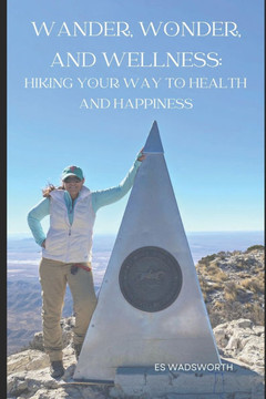 Wander, Wonder, and Wellness: Hiking Your Way to Health and Happiness
