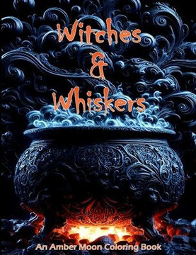 Witches & Whiskers: An Amber Moon Coloring Book