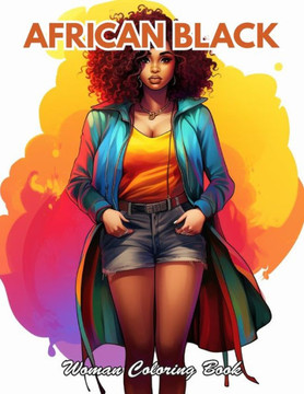 African Black Woman Coloring Book: 100+ New and Exciting Designs for All Fans