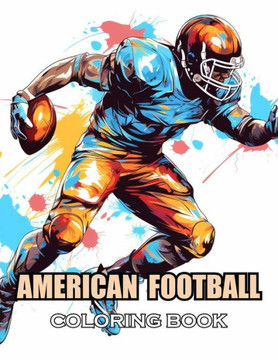 American Football Coloring Book: 100+ Amazing Coloring Pages for All Ages