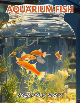 Aquarium Fish Coloring Book: 100+ Beautiful Designs for Relaxation, and Creativity