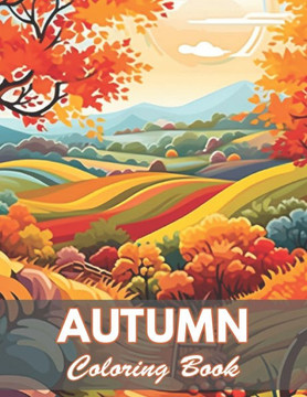 Autumn Coloring Book: 50+ Unique Illustrations for All Artists