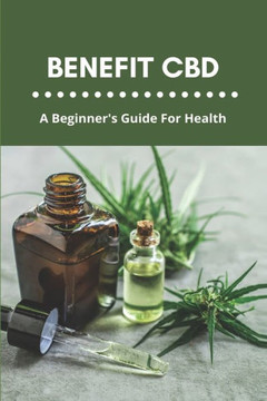 Benefit CBD: A Beginner's Guide For Health: Cbd Sublingual Oil Benefits