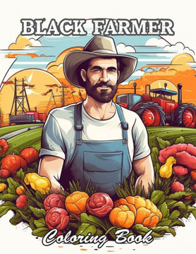 Black Farmer Coloring Book: Relaxing and Adorable Designs for All Ages