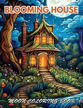 Blooming House Moon Coloring Book: 100+ New and Exciting Designs for All Fans