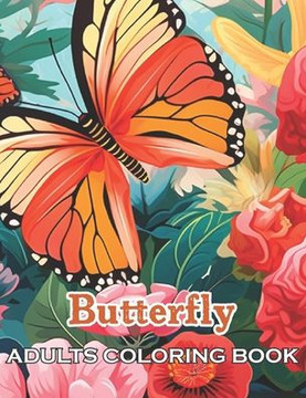 Butterfly Adults Coloring Book: 100+ Fun, Easy, and Relaxing Coloring Pages