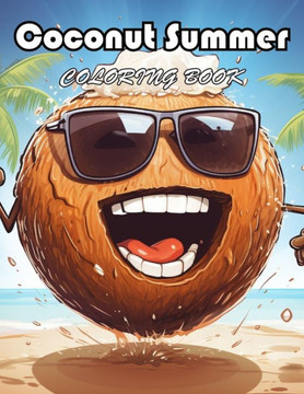 Coconut Summer Coloring Book: 100+ Exciting And Easy Coloring Pages