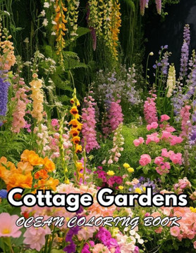 Cottage Gardens Ocean Coloring Book: High Quality +100 Beautiful Designs for All Ages