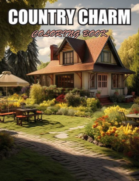 Country Charm Coloring Book: Amazing Coloring Pages for Stress Relief & Relaxation