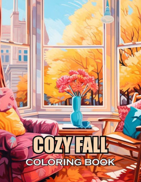 Cozy Fall Coloring Book: 100+ Exciting and Adorable Illustrations for All Ages