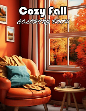 Cozy Fall Coloring Book: 100+ Exciting And Easy Coloring Pages