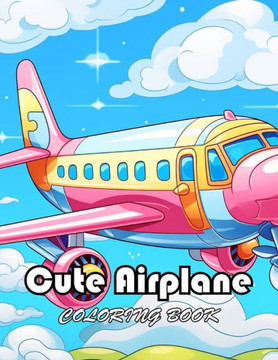 Cute Airplane Coloring Book: Unique and Exciting Designs