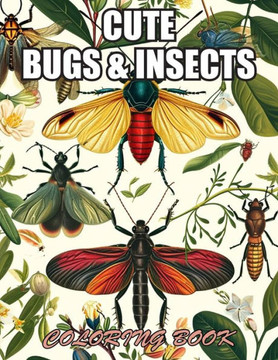 Cute Bugs and Insects Coloring Book: Stress Relief and Creativity Coloring Pages for All Fans