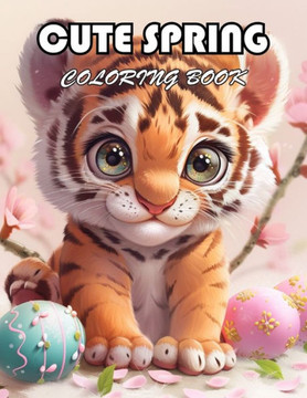 Cute Spring Coloring Book: 100+ Exciting And Easy Coloring Pages