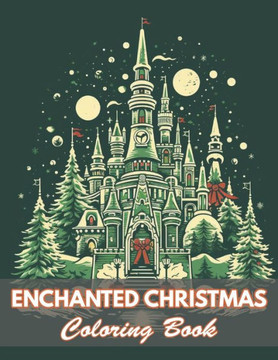 Enchanted Christmas Coloring Book: 100+ Coloring Pages for Relaxation and Stress Relief