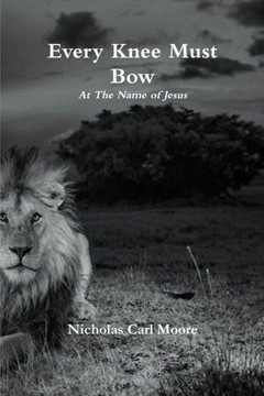 Every Knee Must Bow...At The Name Of Jesus
