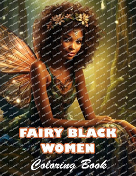 Fairy Black Women Coloring Book: 100+ High-quality Illustrations for All Fans