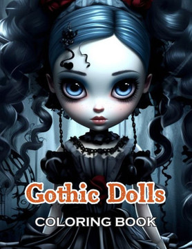 Gothic Dolls Coloring Book: 100+ Beautiful Designs for All Ages