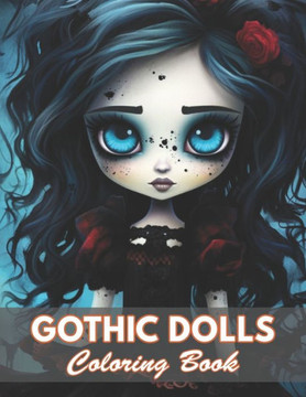 Gothic Dolls Coloring Book: 100+ Coloring Pages for Relaxation and Stress Relief