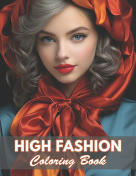 High Fashion Coloring Book: 100+ Coloring Pages for Relaxation and Stress Relief