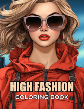 High Fashion Coloring Book: 100+ Exciting and Adorable Illustrations for All Ages