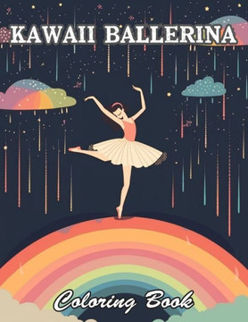 Kawaii Ballerina Coloring Book: Relaxing and Adorable Designs for All Ages