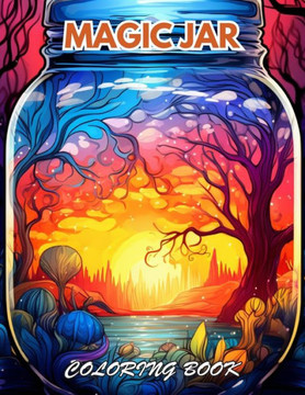 Magic Jar Coloring Book: 100+ Beautiful Designs for Relaxation, and Creativity