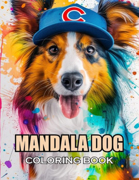 Mandala Dog Coloring Book: 100+ Exciting and Adorable Illustrations for All Ages