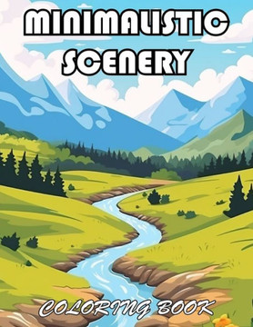 Minimalistic Scenery Coloring Book: 100+ Exciting And Easy Coloring Pages