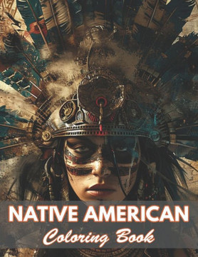 Native American Coloring Book: 100+ New and Exciting Designs