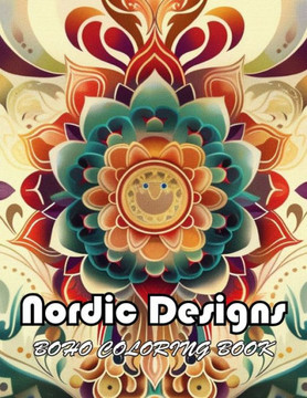 Nordic Designs Boho Coloring Book: 100+ Unique and Exciting Designs