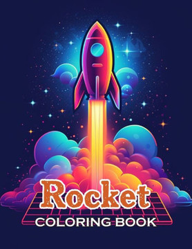 Rocket Coloring Book for Kids: 100+ Fun, Easy, and Relaxing Coloring Pages