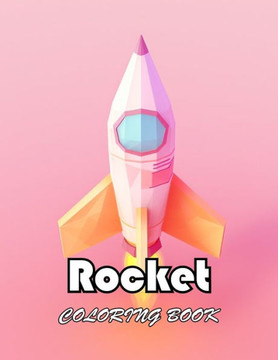 Rocket Coloring Book for Kids: High Quality +100 Beautiful Designs for All Ages