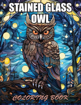 Stained Glass Owl Coloring Book: Beautiful and High-Quality Design To Relax and Enjoy