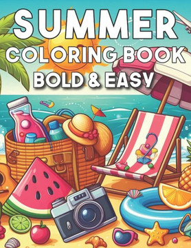 Summer Coloring Book Easy & Bold: Whimsical Escapes: A Relaxing Summer Coloring Book for Adults to Unwind and Rediscover Creativity