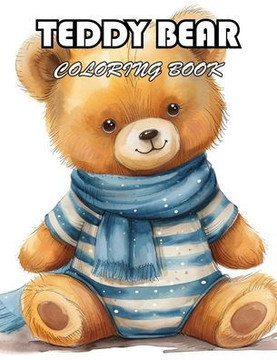 Teddy Bear Coloring Book: 100+ Fun And Easy Coloring Pages