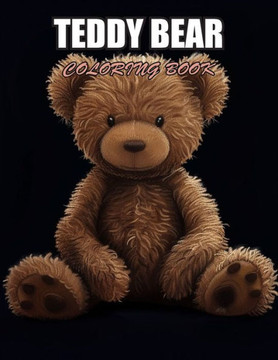 Teddy Bear Coloring Book: Stress Relief, Relaxation, and Creativity Coloring Pages for All Fans