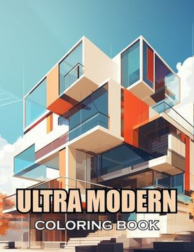 Ultra Modern Coloring Book: 100+ Exciting and Adorable Illustrations for All Ages