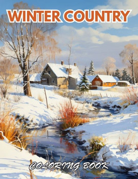 Winter Country Coloring Book: New Edition And Unique High-quality Coloring Pages