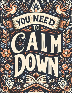 You Need To Calm Down: with this quote coloring book you can get a lot of relaxing & inspiration which will help you in your daily life (100