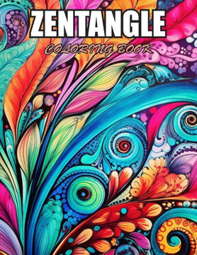 Zentangle Coloring Book: Exciting Designs Suitable for All Ages