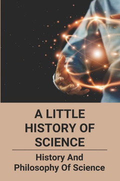 A Little History Of Science: History And Philosophy Of Science: How Does Ict Act As Catalyst To Political And Social Changes