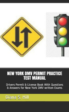 New York DMV Permit Practice Test Manual: Drivers Permit & License Book With Questions & Answers for New York DMV written Exams New York DMV Permit Practice Test Manual: Drivers Permit & License Book With Questions & Answers for New York DMV written Exams