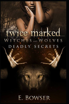 Twice Marked Witches and Wolves: Deadly Secrets Novella