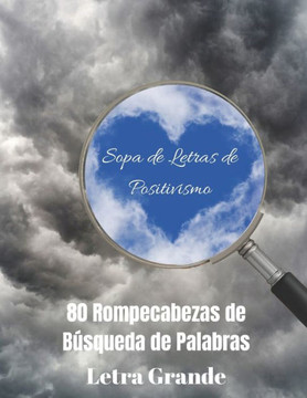 Sopa de Letras de Positivismo: 80 Rompecabezas de Búsqueda de Palabras, Letra Grande - Large Print