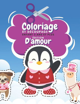 Coloriage Et Découpage Enfant 3 Ans Et Plus Édition D'amour: Apprendre À Découper Pour Enfants Cahier D'activités Pour Enfants Coloriage Saint Valenti