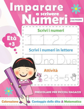 Imparare a scrivere numeri per a ragazze: Libro di attività con Numeri e Primi calcoli: Insegna a tuo figlia come scrivere numeri, divertendosi/Per L'