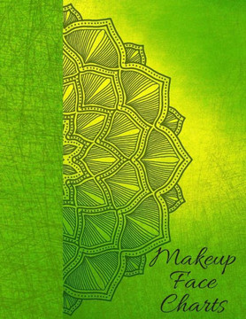 Makeup Face Charts: Makeup Practice Book for all women and girls who want to look amazing
